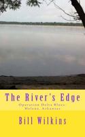 The River's Edge: Operation Delta Blues-Helena, Arkansas 1543192874 Book Cover