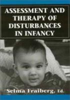 Assessment & Therapy of Disturbances in Infancy 1568213387 Book Cover
