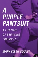 A Purple Pantsuit: A Lifetime of Breaking the Rules 1647183324 Book Cover