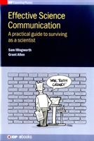 Effective Science Communication: A Practical Guide to Engaging as a Scientist 0750325216 Book Cover