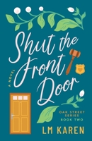 Shut the Front Door: Oak Street Series Book Two 173649743X Book Cover