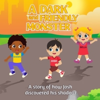 A Dark and Harmless Monster: A Story of how Josh discovered his shadow B09C29QJ59 Book Cover