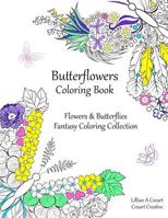 Butterflowers Coloring Book: Flowers & Butterflies Fantasy Coloring Collection 1794317554 Book Cover