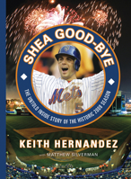 Shea Good Bye: The Untold Inside Story of the Historic 2008 Season 1600781705 Book Cover