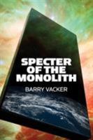 Specter of the Monolith: Nihilism, the Sublime, and Human Destiny in Space-From Apollo and Hubble to 2001, Star Trek, and Interstellar 0979840473 Book Cover