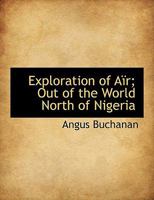 Exploration of A�r; Out of the World North of Nigeria 0526940271 Book Cover