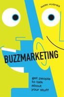 Buzzmarketing: Get People to Talk About Your Stuff 1591842131 Book Cover