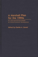 A Marshall Plan for the 1990s: An International Roundtable on World Economic Development 0275931374 Book Cover