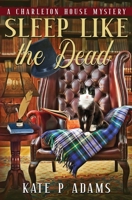 Sleep Like the Dead: A Charleton House Mystery 1733561935 Book Cover