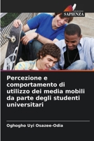 Percezione e comportamento di utilizzo dei media mobili da parte degli studenti universitari (Italian Edition) 6208513782 Book Cover