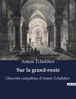 Sur la grand-route: Oeuvres complètes d'Anton Tchekhov B0BYR81NCW Book Cover