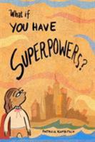 What If You Have Superpowers? 0464695392 Book Cover