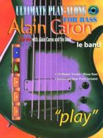 Ultimate Play Along For Bass: Jam With Alain Caron And His Band 0769274587 Book Cover