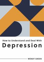 How to Understand and Deal with Depression: Everything You Need to Know to Manage Depression B0H97SDLTP Book Cover