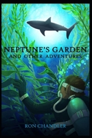 Neptune's Garden and Other Adventures 1976596580 Book Cover