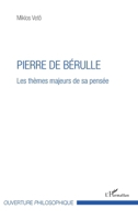 Pierre de Bérulle: Les thèmes majeurs de sa pensée (Ouverture Philosophique) (French Edition) 2343106207 Book Cover