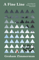 A Fine Line: Searching for Balance Among Mountains 168051590X Book Cover