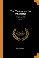 The O'briens and the O'flahertys: A National Tale; Volume 4 1375094726 Book Cover