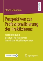 Perspektiven zur Professionalisierung des Praktizierens: Fortbildung und Beratung für fachfremde Grundschul-Musiklehrpersonen 3658356863 Book Cover