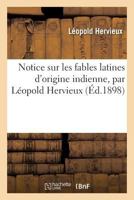Notice Sur Les Fables Latines D'Origine Indienne (1898) 1141623056 Book Cover