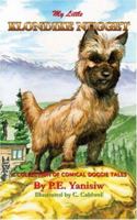 My Little Klondike Nugget: A Collection of Comical Doggie Tales 1412037085 Book Cover
