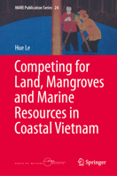 Competing for Land, Mangroves and Marine Resources in Coastal Vietnam 9402421076 Book Cover