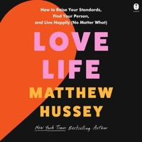 Love Life: How to Raise Your Standards, Find Your Person, and Live Happily (No Matter What) B0CMYNP5CQ Book Cover