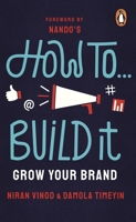 How to Build It: Grow Your Brand 1529940532 Book Cover
