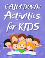 Calm Down Activities For Kids: Big Activity Workbook for Toddlers & Kids / Drawing, Word Search and Mazes for Smart Kids B08HTDF35V Book Cover