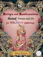 Martyrs and Manifestations: Hexed Poems and Art for Holiday Gatherings 1734877588 Book Cover