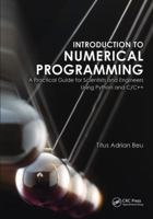 Introduction to Numerical Programming: A Practical Guide for Scientists and Engineers Using Python and C/C++ 1466569670 Book Cover