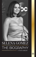 Selena Gomez: The biography of a a child actress that became a multi-talented superstar and businesswoman (Artists) 9464902256 Book Cover