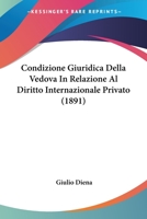 Condizione Giuridica Della Vedova In Relazione Al Diritto Internazionale Privato (1891) 1148663118 Book Cover
