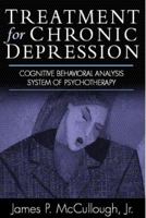 Treatment for Chronic Depression: Cognitive Behavioral Analysis System of Psychotherapy (CBASP) 1572305274 Book Cover