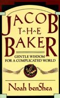Jacob the Baker: Gentle Wisdom For a Complicated World 034536662X Book Cover