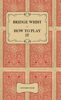 Bridge Whist: How To Play It 1016961804 Book Cover