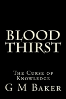 Blood Thirst: The Curse of Knowledge 1507562799 Book Cover