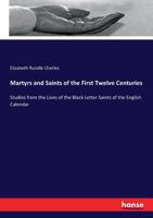 Martyrs And Saints Of The First Twelve Centuries 1162921072 Book Cover