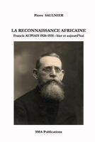 La Reconnaissance Africaine.: Francis Aupiais 1926-1931: Hier Et Aujourd'hui 1545370532 Book Cover