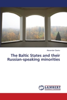 The Baltic States and their Russian-speaking minorities 3659488496 Book Cover