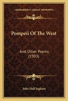 Pompeii of the West and Other Poems by John Hall Ingham 1166963691 Book Cover