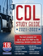 CDL Study Guide 2021-2022: The most complete and up to date Test Prep for the Commercial Drivers License Exam 1838324313 Book Cover