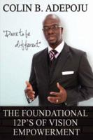 The Foundational 12 P's of Vision Empowerment 1434323838 Book Cover