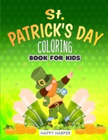St Patrick's Day Coloring Book For Kids: The Cute and Lucky Coloring Activity Book For Boys and Girls Ages 4-8 With Leprechauns, Pots of Gold, Shamrocks and More! 1989543855 Book Cover