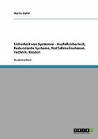 Sicherheit von Systemen - Ausfallsicherheit, Redundante Systeme, Notfallma�nahmen, Technik, Kosten 3638724581 Book Cover
