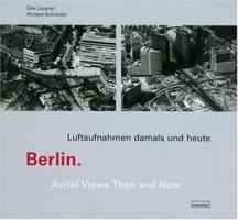Berlin: Aerial Views Then and Now / Luftaufnahmen damals und heute [German and English text] 3875849671 Book Cover