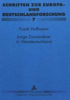 Junge Zuwanderer in Westdeutschland: Struktur, Aufnahme Und Integration Junger Fluechtlinge Aus Der Sbz Und Der Ddr in Westdeutschland (1945-1961) 3631339364 Book Cover