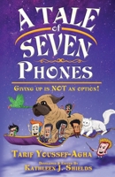 A Tale of Seven Phones, Giving Up is Not an Option! 194134576X Book Cover