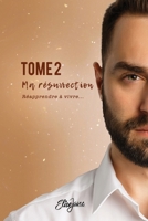 Ma Résurrection: Tome 2 : Réapprendre à vivre (French Edition) B0CKWHSTPB Book Cover