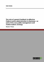 The role of upward feedback in effective Federal public administration in Germany - as part of the new public management and modernisation strategy 3640304624 Book Cover